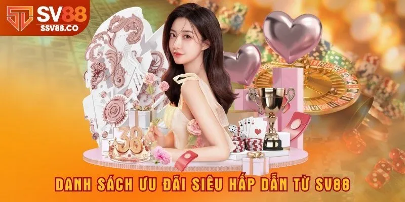 Danh sách ưu đãi siêu hấp dẫn từ SV88